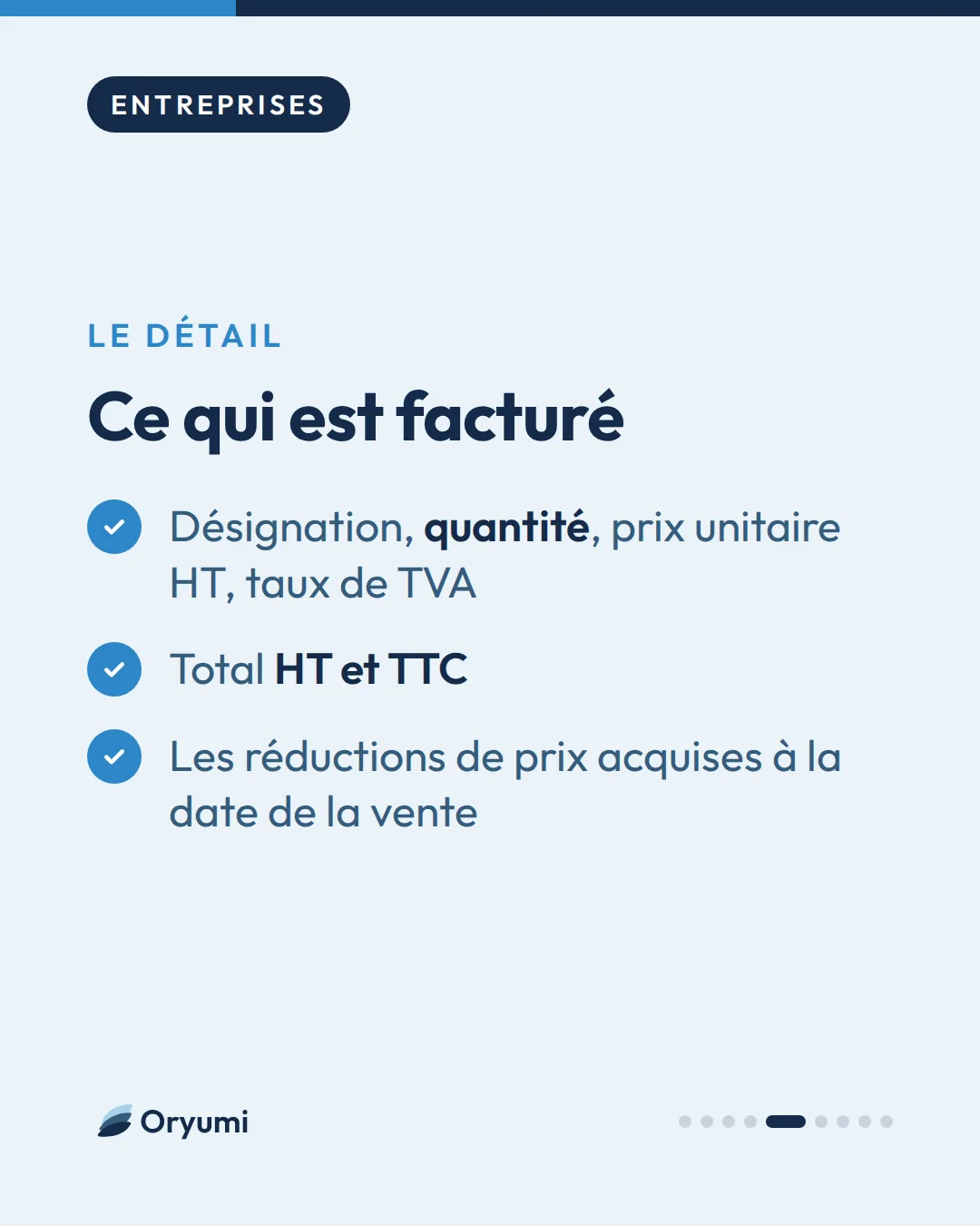 Le détail. Ce qui est facturé. Désignation, quantité, prix unitaire HT, taux de TVA. Total HT et TTC. Les réductions de prix acquises à la date de la vente